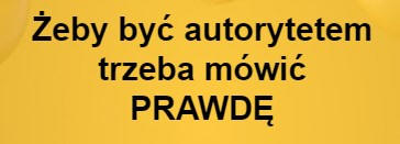 Aby by autorytetem trzeba mwi prawd